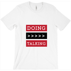 Doing is Greater Than Talking Tee 