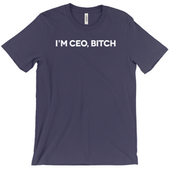 I'm CEO, Bitch T-Shirt