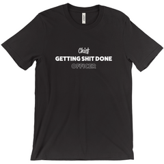 Chief Getting Shit Done Officer Tee