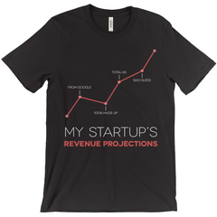 My Startup's Revenue Projection Tee