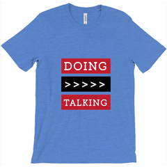 Doing is Greater Than Talking Tee 