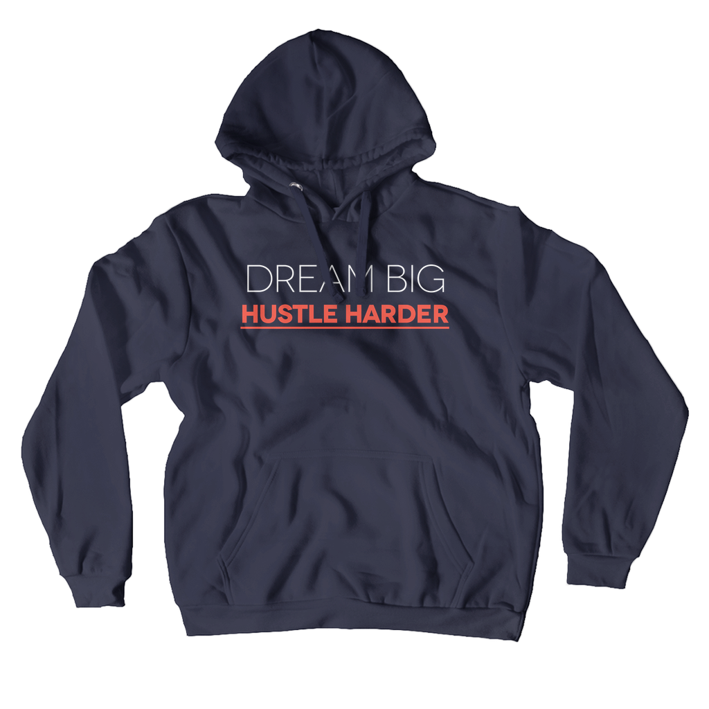 Dream Big Hustle Harder Hoodie