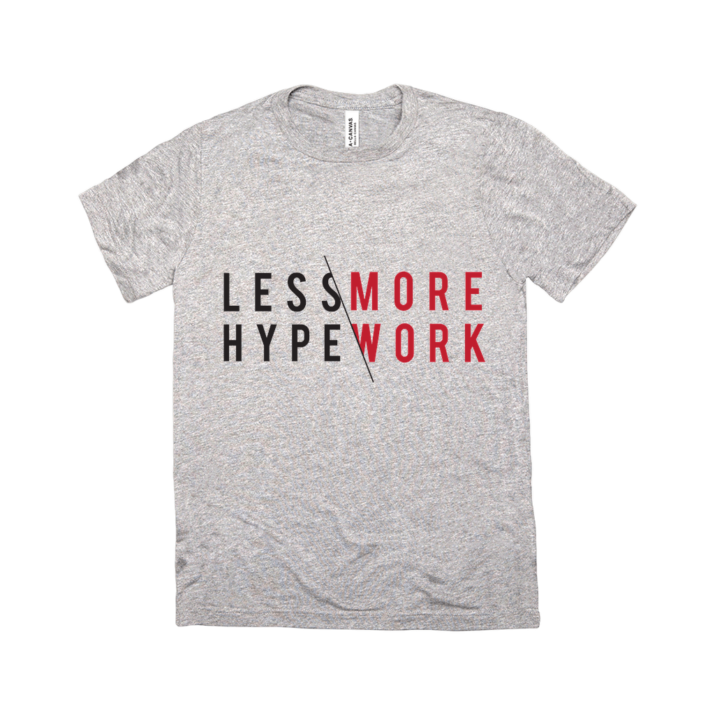 Less Hype More Work T-Shirt 