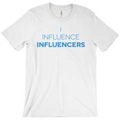 I Influence Influencers Tee