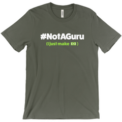 #NotAGuru (I Just Make $) Tee