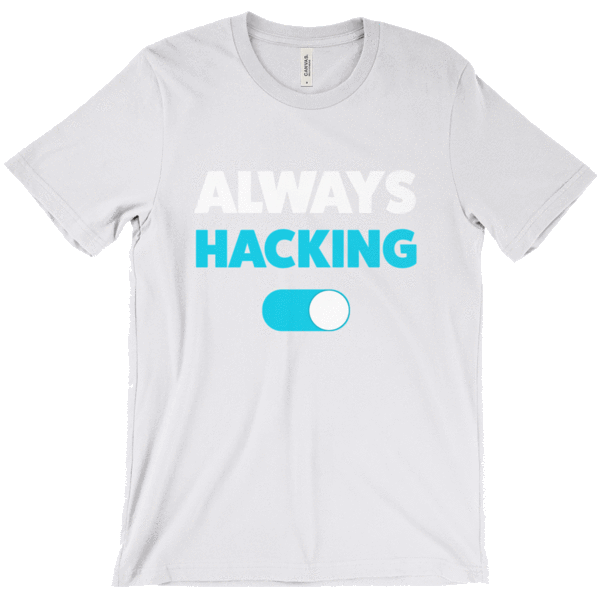 Always Hacking Tee T-Shirt
