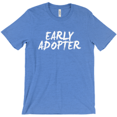 Early Adopter Shirts