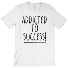 Addicted To Success Shirts