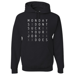 Monday's Don't Suck Your Job Does Hoodies