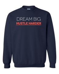 Dream Big Hustle Harder Sweatshirts