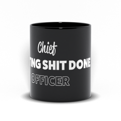 Chief Getting Shit Done Mug